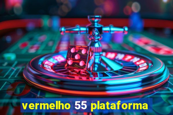 vermelho 55 plataforma